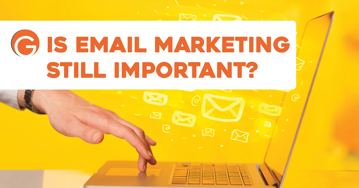 Is Email Marketing Still  Important?