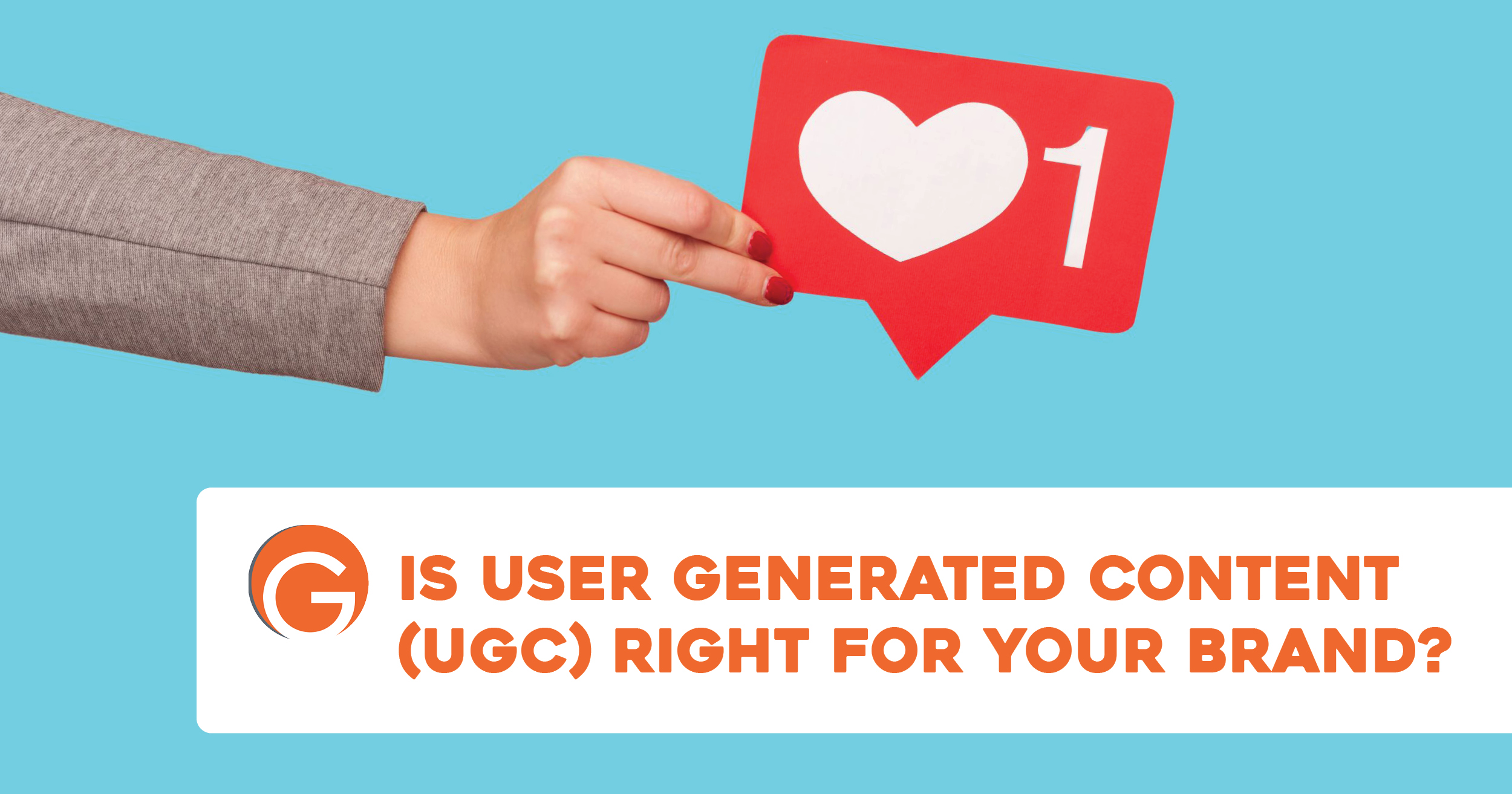 Is User Generated Content (UGC) right for your brand?
