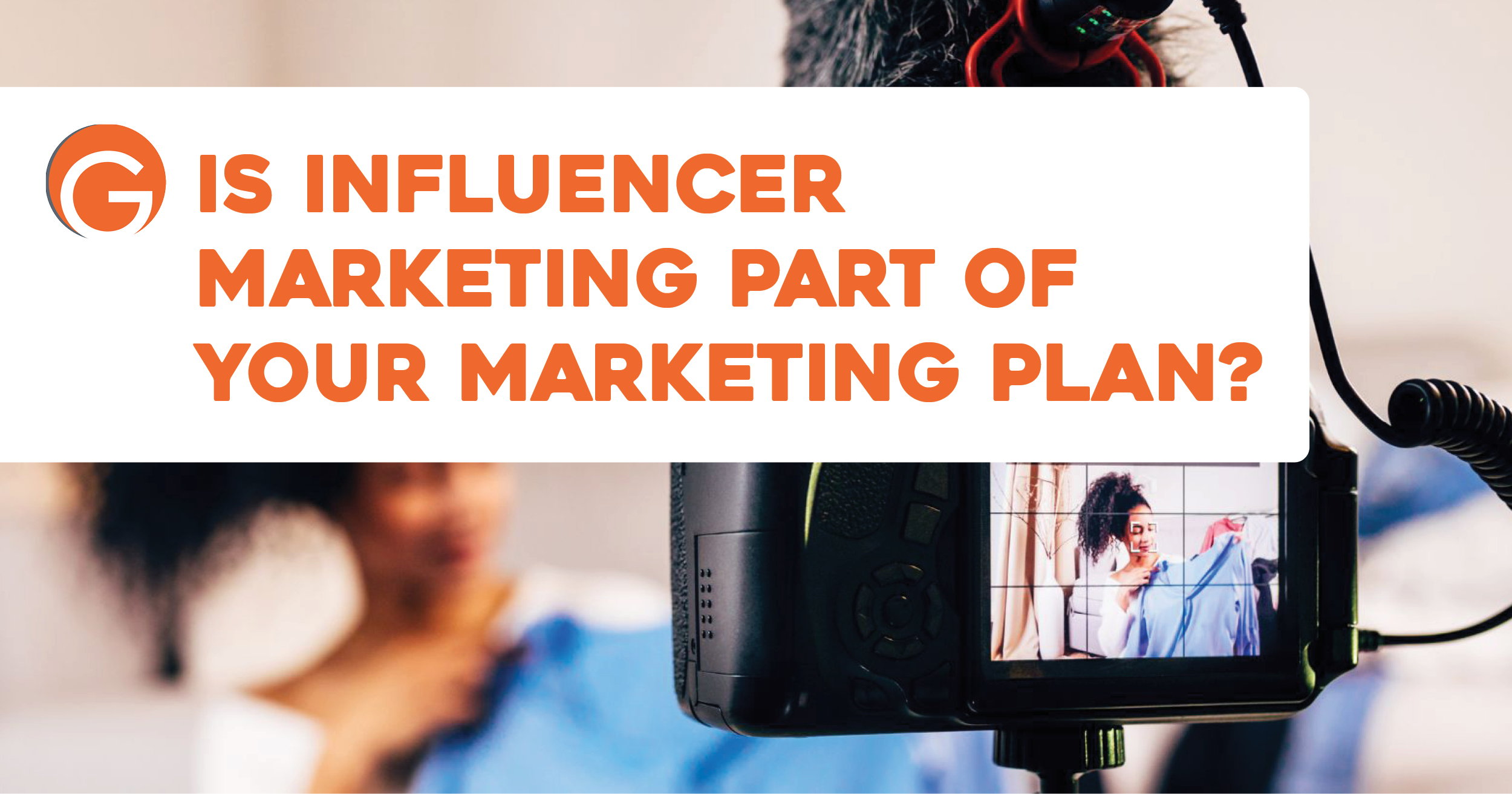 Is influencer marketing part of your marketing plan?
